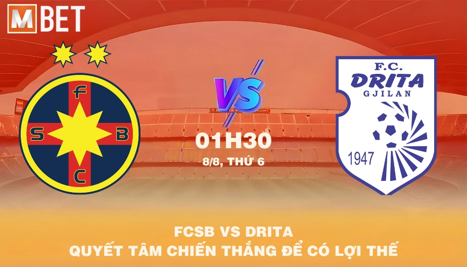 MBET Nhận Định Bóng Đá FCSB Vs Drita 01h30 08/08/2025